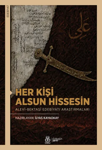Her Kişi Alsun Hissesin: Alevî-Bektaşî Edebiyatı Araştırmaları İlyas K