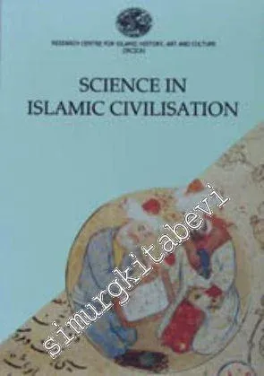Science in Islamic Civilisation Proceedings of the International Symposia Science Institutions in Islamic Civilisation and Science and Technology in the Turkish and Islamic World -         2000