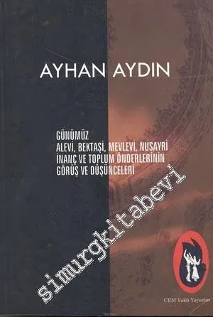 Günümüz Alevi, Bektaşi, Mevlevi, Nusayri İnanç ve Toplum Önderlerinin Görüş ve Düşünceleri  -