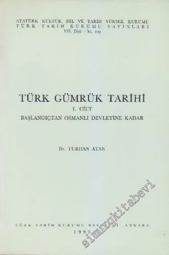 Türk Gümrük Tarihi 1: Başlangıcından Osmanlı Devletine Kadar -         1990
