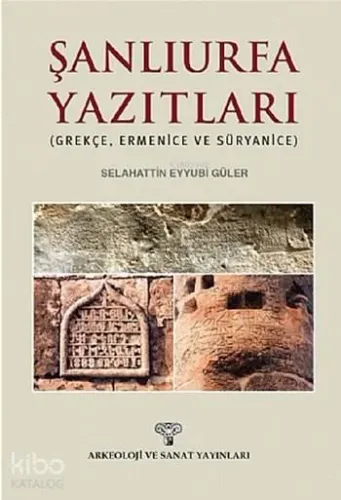 Şanlıurfa Yazıtları; (Grekçe, Ermenice ve Süryanice)