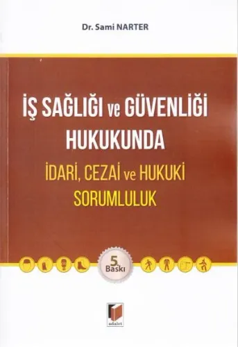 İş Sağlığı ve Güvenliği Hukukunda İdari, Cezai ve Hukuki Sorumluluk