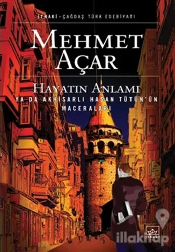 Hayatın Anlamı Ya da Akhisarlı Hasan Tütün'ün Maceraları