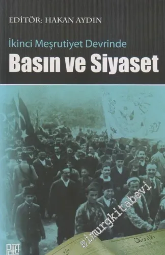İkinci Meşrutiyet Devrinde Basın ve Siyaset -         2011