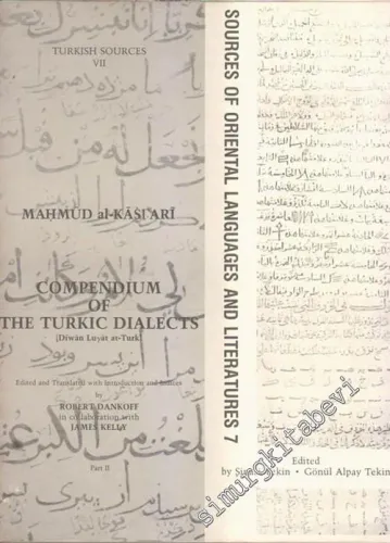 Türk Şiveleri Lügatı [Divanı Lügat it Türk] 2. Kısım: İnceleme, Tenkidli Metin, İngilizce Tercüme, Dizinler = Compendium of The Turkic Dialect [Diwanı Luyat at Turk] Part 2: Edited and Translated with Introduction and Indices -        1984