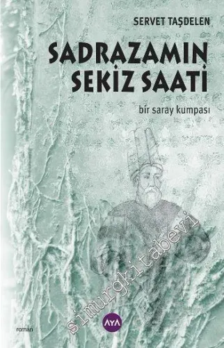 Sadrazamın Sekiz Saati - Bir Saray Kumpası -         2016