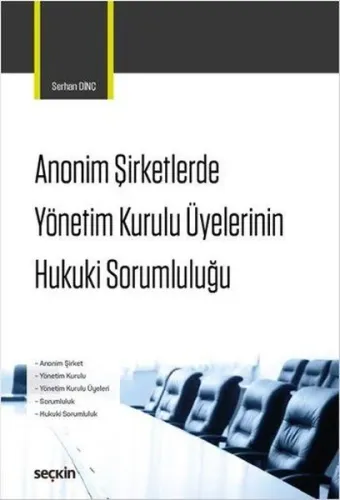 Anonim Şirketlerde Yönetim Kurulu Üyelerinin Hukuki Sorumluluğu