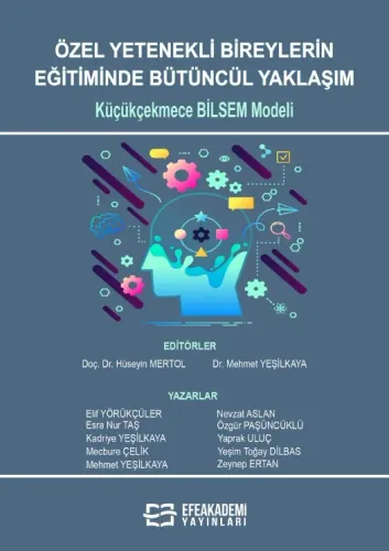 ÖZEL YETENEKLİ BİREYLERİN EĞİTİMİNDE BÜTÜNCÜL YAKLAŞIM: KÜÇÜKÇEKMECE BİLSEM MODELİ