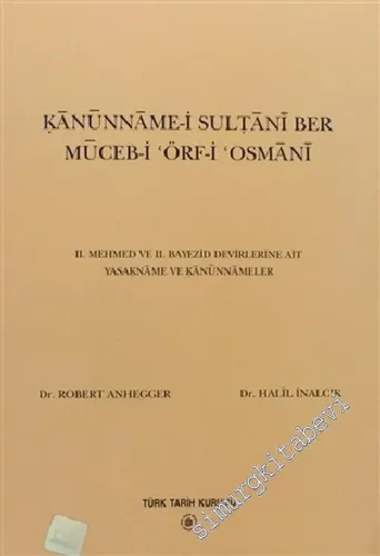 Kanuname-i Sultani ber Muceb-i Örf-i Osmani: 2. Mehmed ve 2. Bayezid Devirlerine Ait Yasakname ve Kanunnameler -        2000