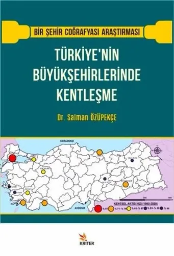 Türkiye’nin Büyükşehirlerinde Kentleşme;Bir Şehir Coğrafyası Araştırması