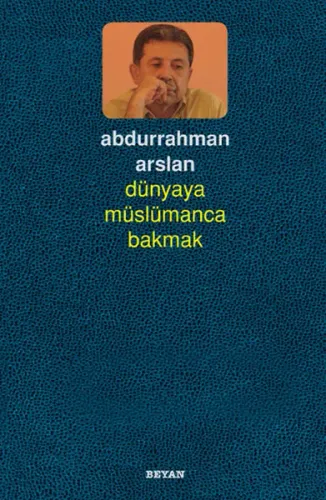 Dünyaya Müslümanca Bakmak