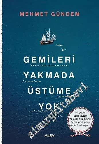 Gemileri Yakmada Üstüme Yok - Sema Saydam Volkan -