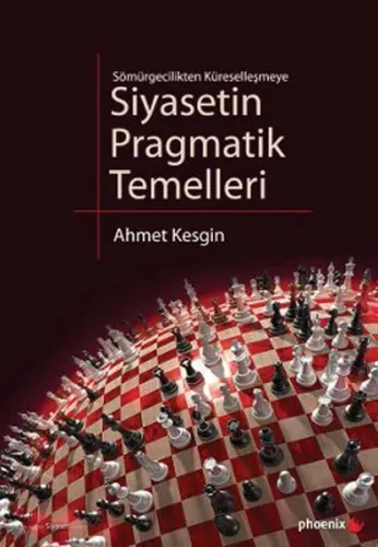 Siyasetin Pragmatik Temelleri; Sömürgecilikten Küreselleşmeye