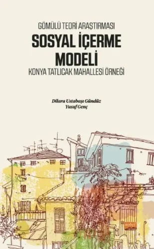 Gömülü Teori Araştırması Sosyal İçerme Modeli- Konya Tatlıcak Mahallesi Örneği