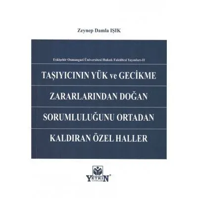 Taşıyıcının Yük ve Gecikme Zararlarından Doğan Sorumluluğunu Ortadan Kaldıran Özel Haller