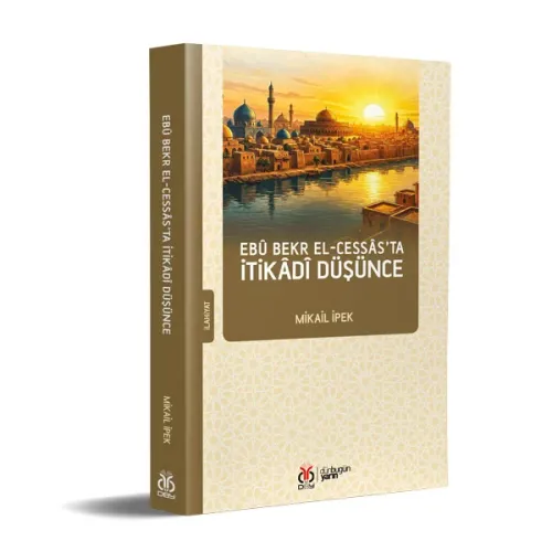 Ebû Bekr el-Cessâs’ta İtikâdî Düşünce Mikail İpek