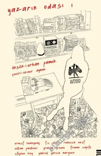 Yazarın Odası 1 : Ustalar Yazma Sanatını Tartışıyor - Ernest Hemingway, T.S. Eliot, Rebecca West, William Faulkner, Graham Greene, Truman Capote, Stephen King, Gabriel Garcia Marquez, Jorge Luis Borges -         2023