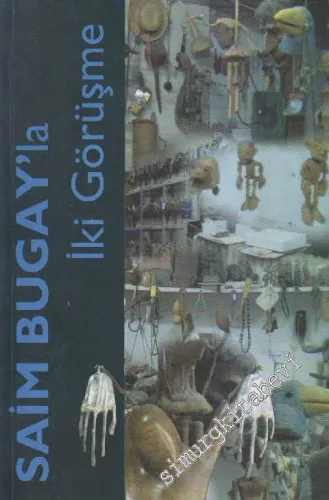 Saim Bugay'la İki Görüşme -