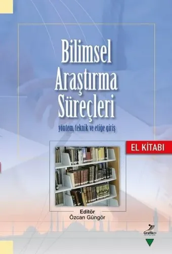 Bilimsel Araştırma Süreçleri Yöntem, Teknik ve Etiğe Giriş
