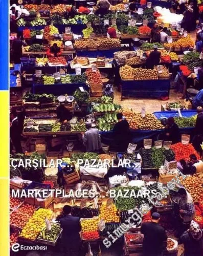 Eczacıbaşı Fotoğraf Yıllığı 2005: Çarşılar... Pazarlar... = Marketplaces... Bazaars...  -        2005