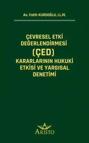 Çevresel Etki Değerlendirmesi (ÇED) Kararlarının Hukuki Etkisi ve Yargısal Denetimi