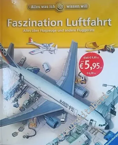 Faszination Luftfahrt: Alles was ich wissen will: Alles über Flugzeuge und andere Fluggeräte -        2006
