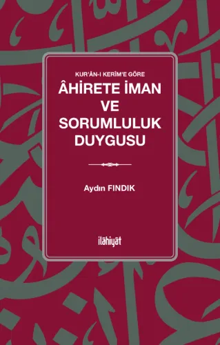 Kur'ân-ı Kerîm'e Göre nÂhirete İman ve Sorumluluk Duygusu