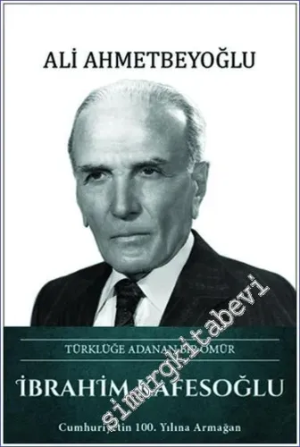 Türklüğe Adanan Bir Ömür İbrahim Kafesoğlu - 2023