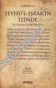 Şeyhü'l-İşrak'ın İzinde: İlk Dönem İşrakı Şarihler -        2015