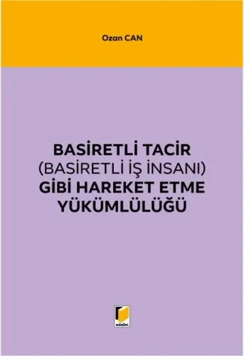 Basiretli Tacir (Basiretli İş İnsanı) Gibi Hareket Etme Yükümlülüğü