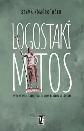 Logostaki Mitos; Antik Yunan Felsefesinde Tanrıya Benzeme Düşüncesi