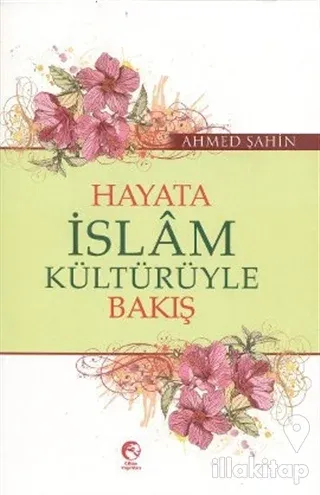 Hayata İslam Kültürüyle Bakış