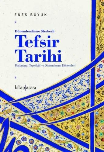 Dönemlendirme Merkezli Tefsir Tarihi Başlangıç, Teşekkül ve Sistemleşme Dönemleri