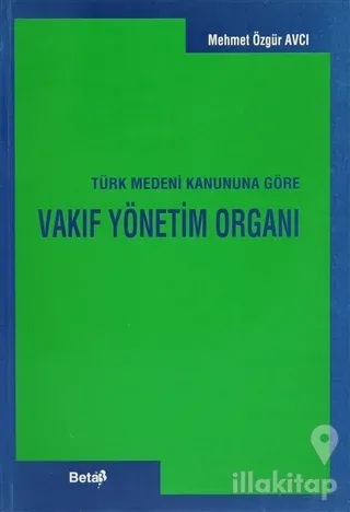 Vakıf Yönetim Organı Türk Medeni Kanununa Göre