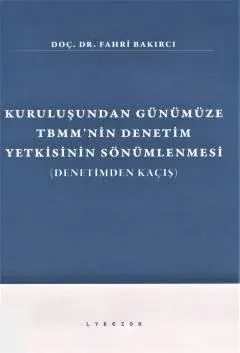 Kuruluşundan Günümüze TBMM'nin Denetim Yetkisinin Sönümlenmesi