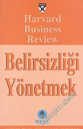 Belirsizliği Yönetmek: Harvard Business Review Dergisinden Seçmeler -        1999