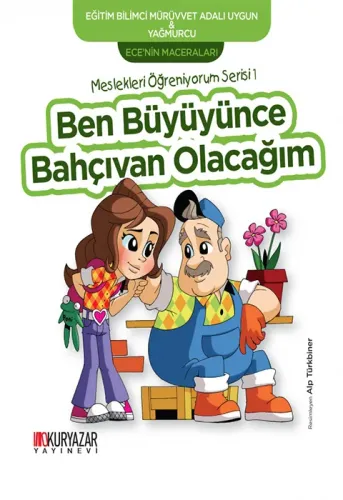 ECE'NİN MACERALARI: BEN BÜYÜYÜNCE BAHÇIVAN OLACAĞIM