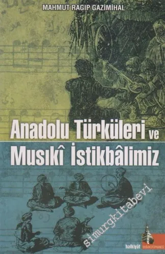 Anadolu Türküleri ve Musıki İstikbalimiz -