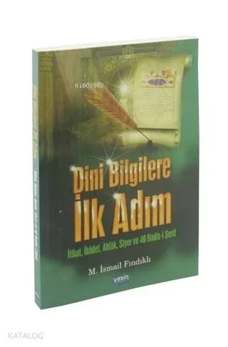 Dini Bilgilere İlk Adım; İtikat İbadet Ahlak Siyer ve 40 Hadisi Şerif