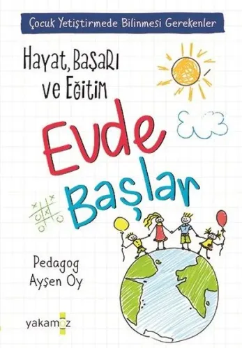 Hayat, Başarı ve Eğitim Evde Başlar; Çocuk Yetiştirmede Bilinmesi Gere