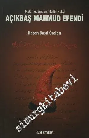 Melamet Zimnadından Bir Nakşi Açıkbaş Mahmud Efendi -         2012
