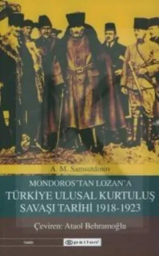 Mondoros´tan Lozan´a| Türkiye Ulusal Kurtuluş Savaşı Tarihi 1918-1923
