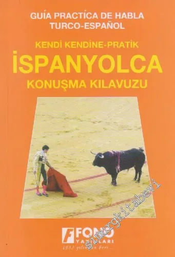 Kendi Kendine Pratik İspanyolca Konuşma Kılavuzu: Guia Practica De Habla Turco - Espanol -