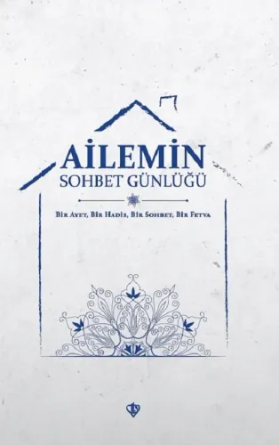 Ailemin Sohbet Günlüğü -  Bir Ayet Bir Hadis Bir Sohbet Bir Fetva