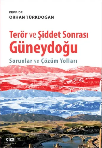 Terör ve Şiddet Sonrası Güneydoğu; Sorunlar ve Çözüm Yolları