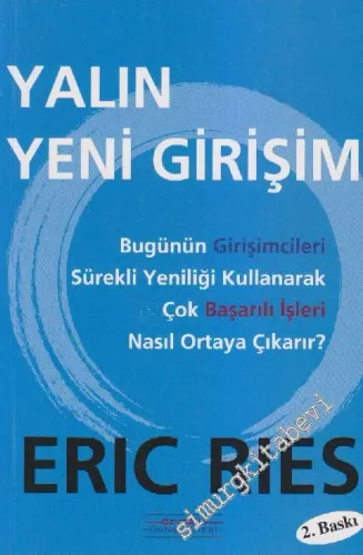 Yalın Yeni Girişim: Bugünün Girişimcileri Sürekli Yeniliği Kullanarak Çok Başarılı İşleri Nasıl Ortaya Çıkarır? -