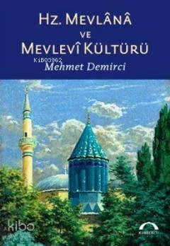 Hz. Mevlana ve Mevlevi Kültürü