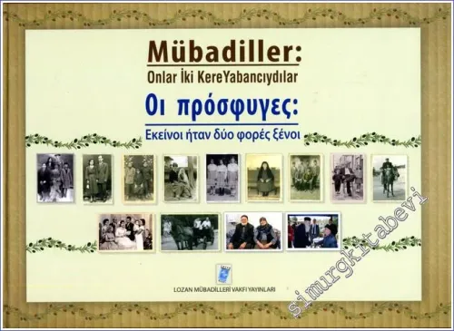 Mübadiller: Onlar İki Kere Yabancıydılar = Population Exchange Refugees: Their Shared Lot was to be Twice a Stranger CİLTLİ -        2015