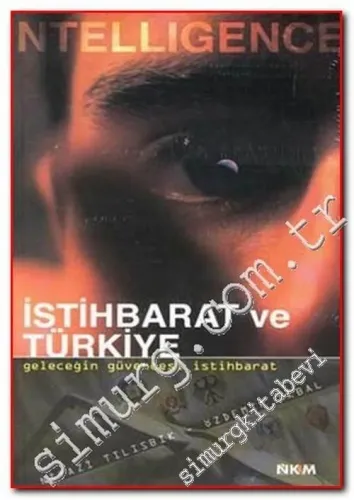 İstihbarat ve Türkiye: Geleceğin Güvencesi İstihbarat -        2006