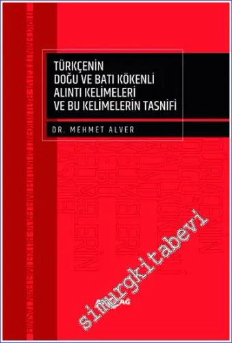 Türkçenin Doğu ve Batı Kökenli Alıntı Kelimeleri ve Bu Kelimelerin Tasnifi -         2022